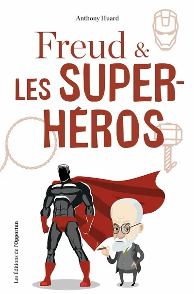Freud & les super-héros : petite psychanalyse des super-héros