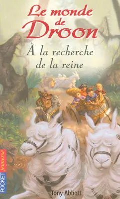 Le monde de Droon. Vol. 10. A la recherche de la reine