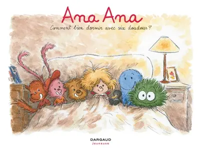 Ana Ana. Vol. 21. Comment bien dormir avec six doudous ?