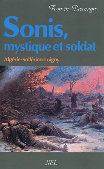 Sonis, mystique et soldat : Algérie, Solférino, Loigny