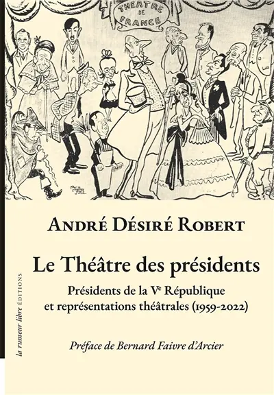 Le théâtre des présidents : présidents de la Ve République et représentations théâtrales (1959-2022)