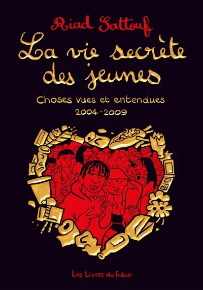 La vie secrète des jeunes. Choses vues et entendues : 2004-2009