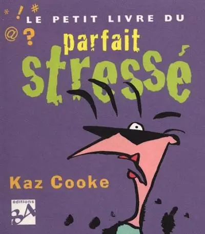 Le petit livre du parfait stressé
