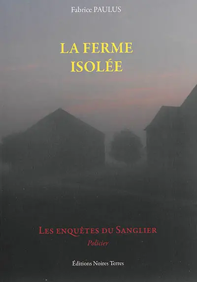 Les enquêtes du sanglier. La ferme isolée