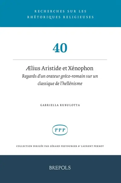 Aelius Aristide et Xénophon : regards d'un orateur gréco-romain sur un classique de l'hellénisme