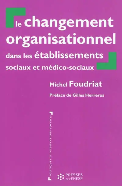 Le changement organisationnel dans les établissements sociaux et médico-sociaux : perspectives théoriques croisées