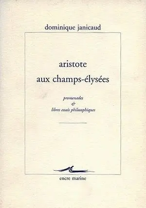 Aristote aux Champs-Elysées : promenades et libres essais philosophiques
