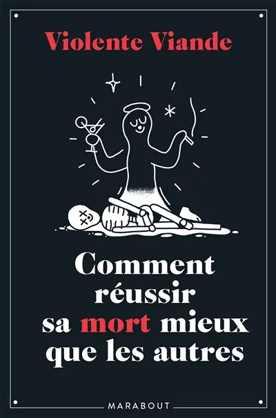 Comment réussir sa mort mieux que les autres