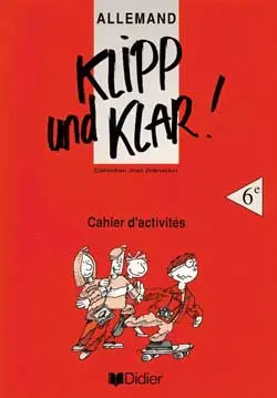 Klipp und klar ! : allemand 6e, cahier d'activités