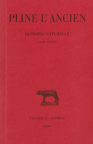 Histoire naturelle. Vol. 37. Livre XXXVII