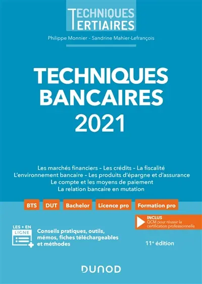 Techniques bancaires 2021 : les marchés financiers, les crédits, la fiscalité, l'environnement bancaire, les produits d'épargne et d'assurance, le compte et les moyens de paiement, la relation bancaire en mutation