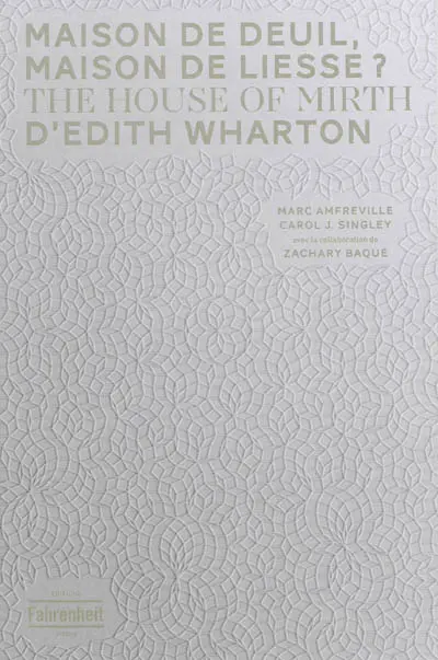Maison de deuil, maison de liesse ? : The house of mirth d'Edith Wharton