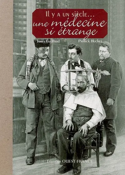 Il y a un siècle, une médecine si étrange