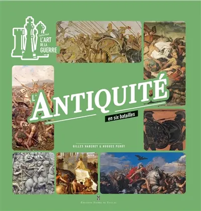 L'Antiquité en six batailles