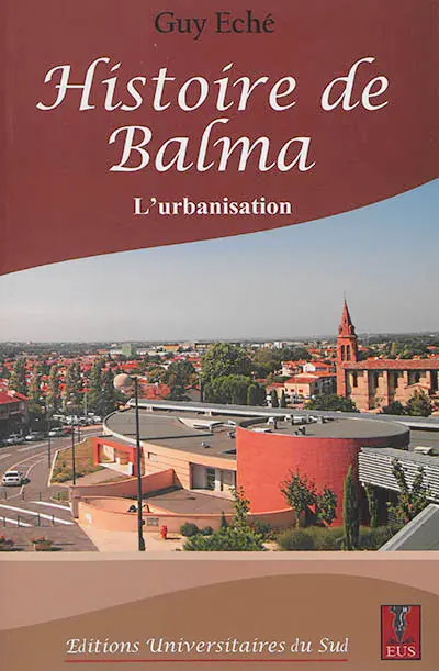 Histoire de Balma. Vol. 2. L'urbanisation