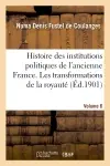 Histoire des institutions politiques de l'ancienne France Volume 6