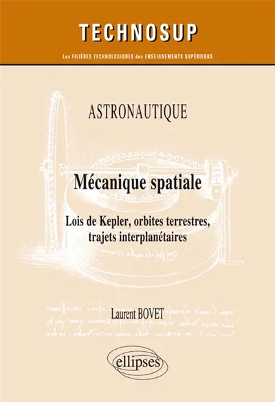 Astronautique : mécanique spatiale, lois de Kepler, orbites terrestres, trajets interplanétaires : niveau C