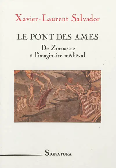 Le pont des âmes : de Zoroastre à l'imaginaire médiéval