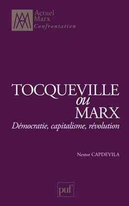 Tocqueville ou Marx : démocratie, capitalisme, révolution