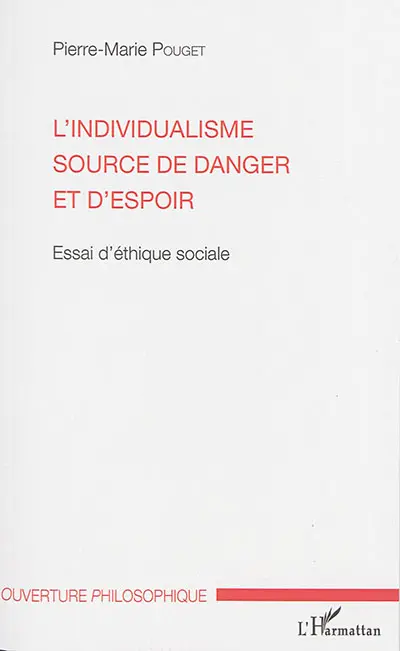 L'individualisme source de danger et d'espoir : essai d'éthique sociale