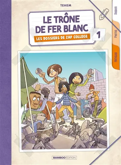 Les dossiers de Zap collège. Vol. 1. Le trône de fer blanc