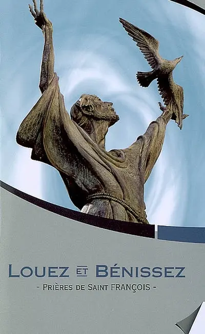 Louez et bénissez : prières de saint François