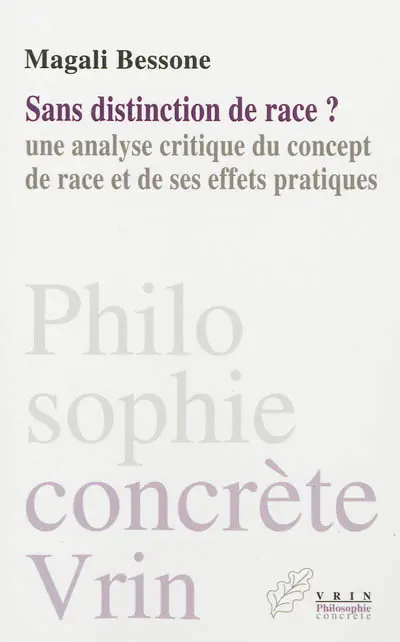 Sans distinction de race ? : une analyse critique du concept de race et de ses effets pratiques