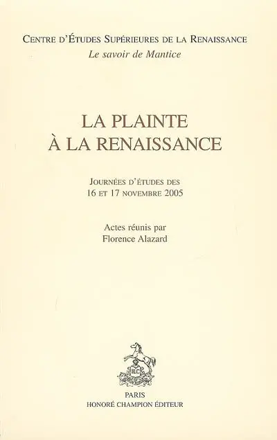 La plainte à la Renaissance : journées d'études des 16 et 17 novembre 2005