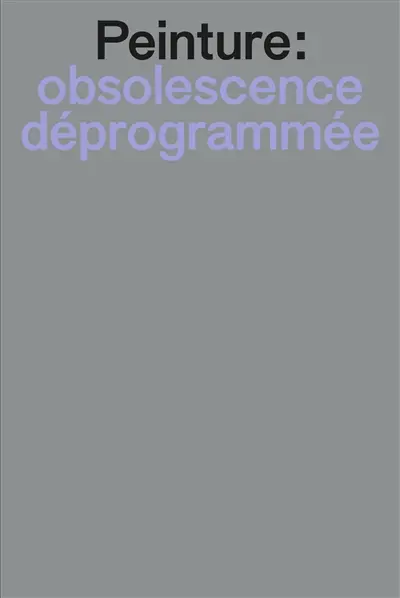 Peinture : obsolescence déprogrammée : la peinture dans l'environnement numérique