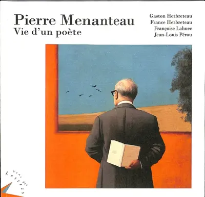 Pierre Menanteau : vie d'un poète