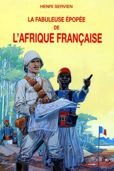 Aventuriers et missionnaires de la plus grande France. Vol. 2. La fabuleuse épopée de l'Afrique française