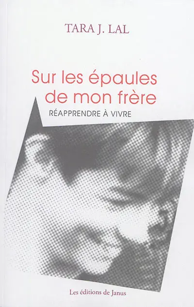 Sur les épaules de mon frère : réapprendre à vivre