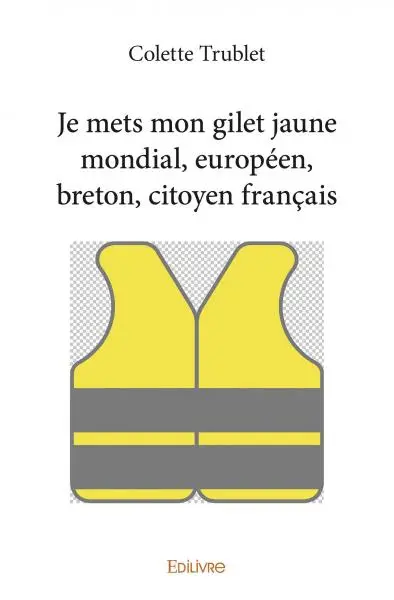 Je mets mon gilet jaune mondial, européen, breton, citoyen français