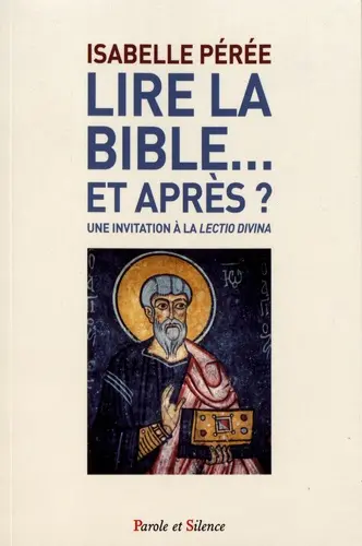 Lire la Bible... et après ? : une invitation à la lectio divina