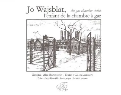 Jo Wajsblat, l'enfant de la chambre à gaz. Jo Wajsblat, the gas chamber child
