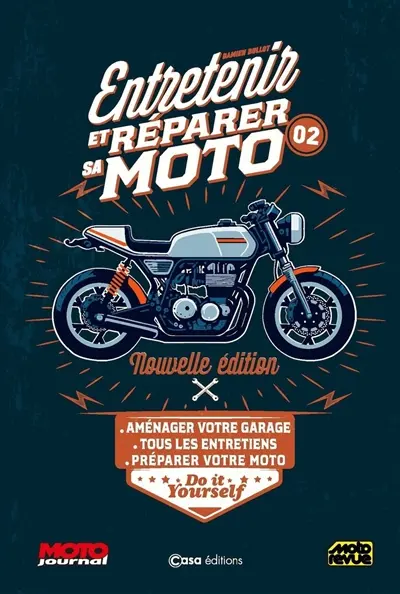 Entretenir et réparer sa moto. Vol. 2. Aménager votre garage, tous les entretiens, préparer votre moto : do it yourself