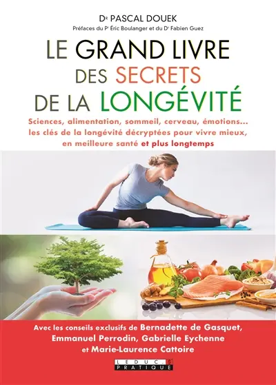 Le grand livre des secrets de la longévité : sciences, alimentation, sommeil, cerveau, émotions... : les clés de la longévité décryptées pour vivre mieux, en meilleure santé et plus longtemps