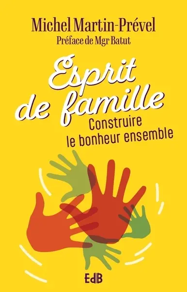 Esprit de famille : construire le bonheur ensemble
