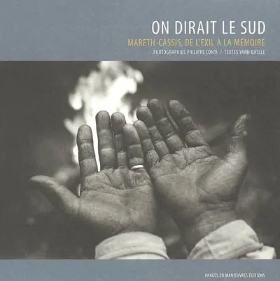 On dirait le Sud : Mareth-Cassis, de l'exil à la mémoire