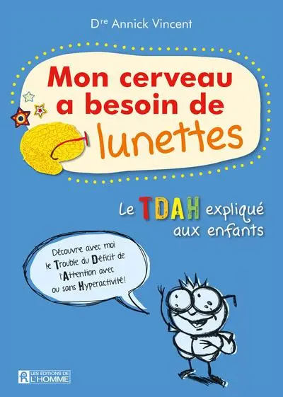 Mon cerveau a besoin de lunettes : le TDAH expliqué aux enfants