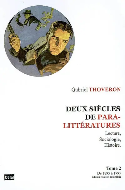 Deux siècles de paralittératures : lecture, sociologie, histoire. Vol. 2. De 1895 à 1995