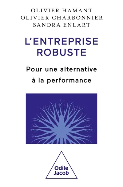 L'entreprise robuste : pour une alternative à la performance