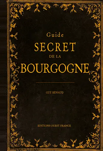 Guide secret de la Bourgogne