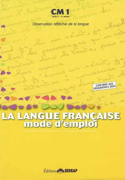 La langue française, mode d'emploi, CM1, cycle 3, 2e année : observation réfléchie de la langue
