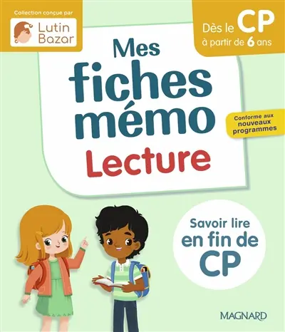 Mes fiches mémo, lecture : dès le CP à partir de 6 ans, savoir lire en fin de CP : conforme aux nouveaux programmes