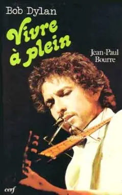 Bob Dylan, vivre à plein