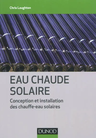 Eau chaude solaire : conception et installation des chauffe-eau solaires