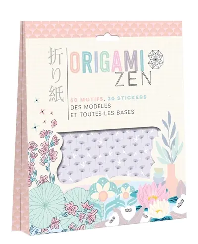Origami zen : 60 motifs, 30 stickers : des modèles et toutes les bases