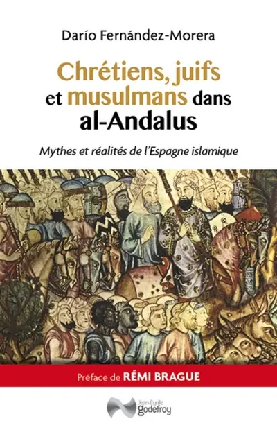 Chrétiens, juifs et musulmans dans al-Andalus : mythes et réalités de l'Espagne islamique