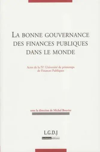 La bonne gouvernance des finances publiques dans le monde : actes de la IVe Université de printemps de finances publiques